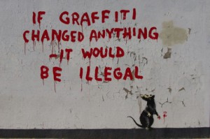 If graffiti changed anything it would be illegal © is for loosers-Banksy